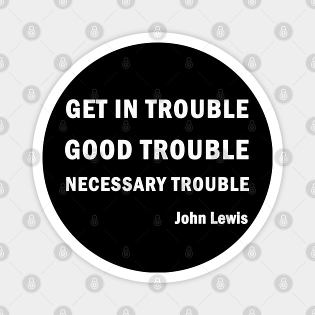 Get in Good Trouble Necessary Trouble Magnet by valentinahramov